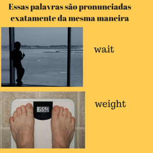 Essas palavras são pronunciadas exatamente da mesma maneira