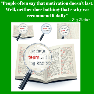 “People often say that motivation doesn’t last. Well, neither does bathing-that’s why we recommend it daily