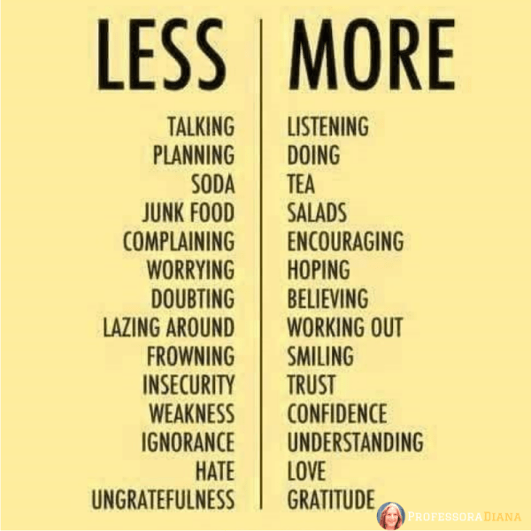 less x more – Professora Diana
